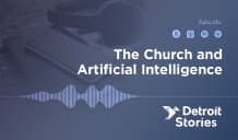 Detroit Stories Episode 68: 'The Church and Artificial Intelligence'